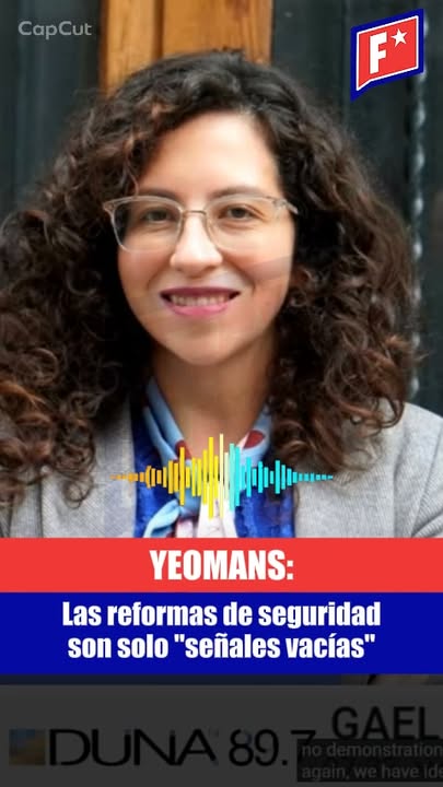 Gael Yeomans: no hay justificación ni pruebas de que estas reformas m…