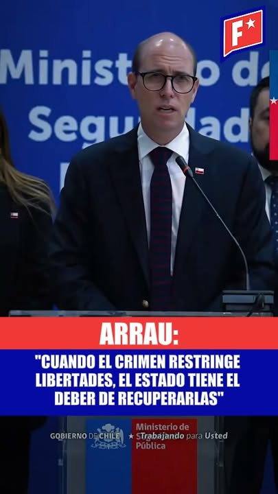Arrau: “Cuando el crimen restringe libertades, el Estado tiene el debe…
