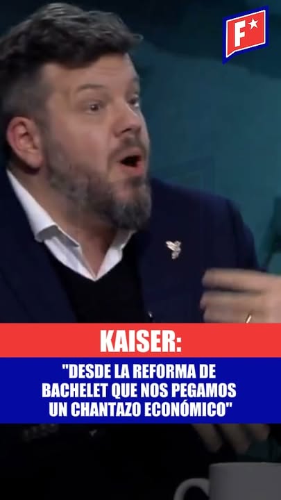 Kaiser: “Desde la reforma de Bachelet que nos pegamos un chantazo econ…